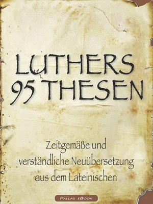 cover image of Martin Luthers 95 Thesen – Zeitgemäße und verständliche Neuübersetzung aus dem Lateinischen